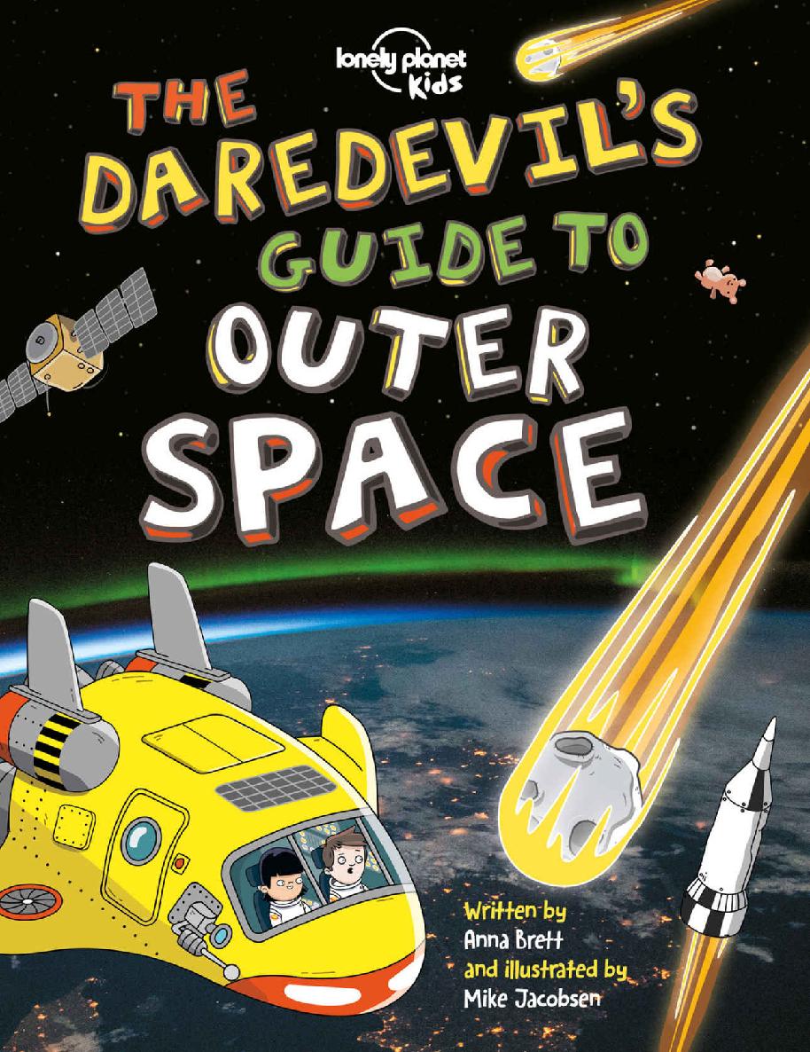 The Daredevils Guide To Outer Space Lonely Planet Kids Lonely Planet Kids