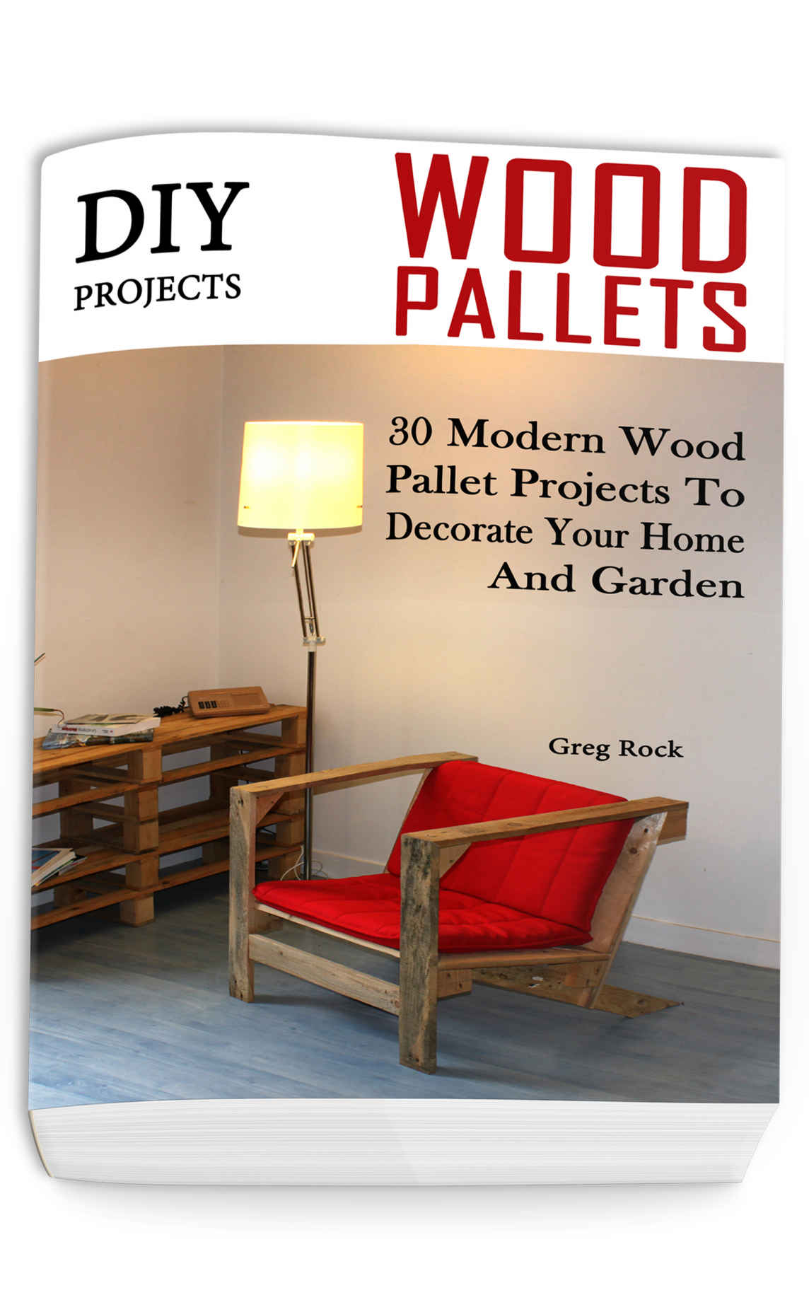 Diy Projects 30 Modern Wood Pallet Projects To Decorate Your Home And Garden Diy Project Household Cleaning Organizing Projects For House Household Hacks Clever Tips For Organizing Greg Rock