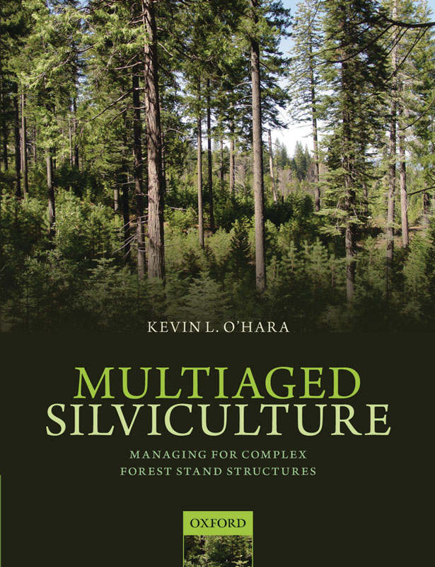 Multiaged Silviculture Managing For Complex Forest Stand Structures Kevin Ohara