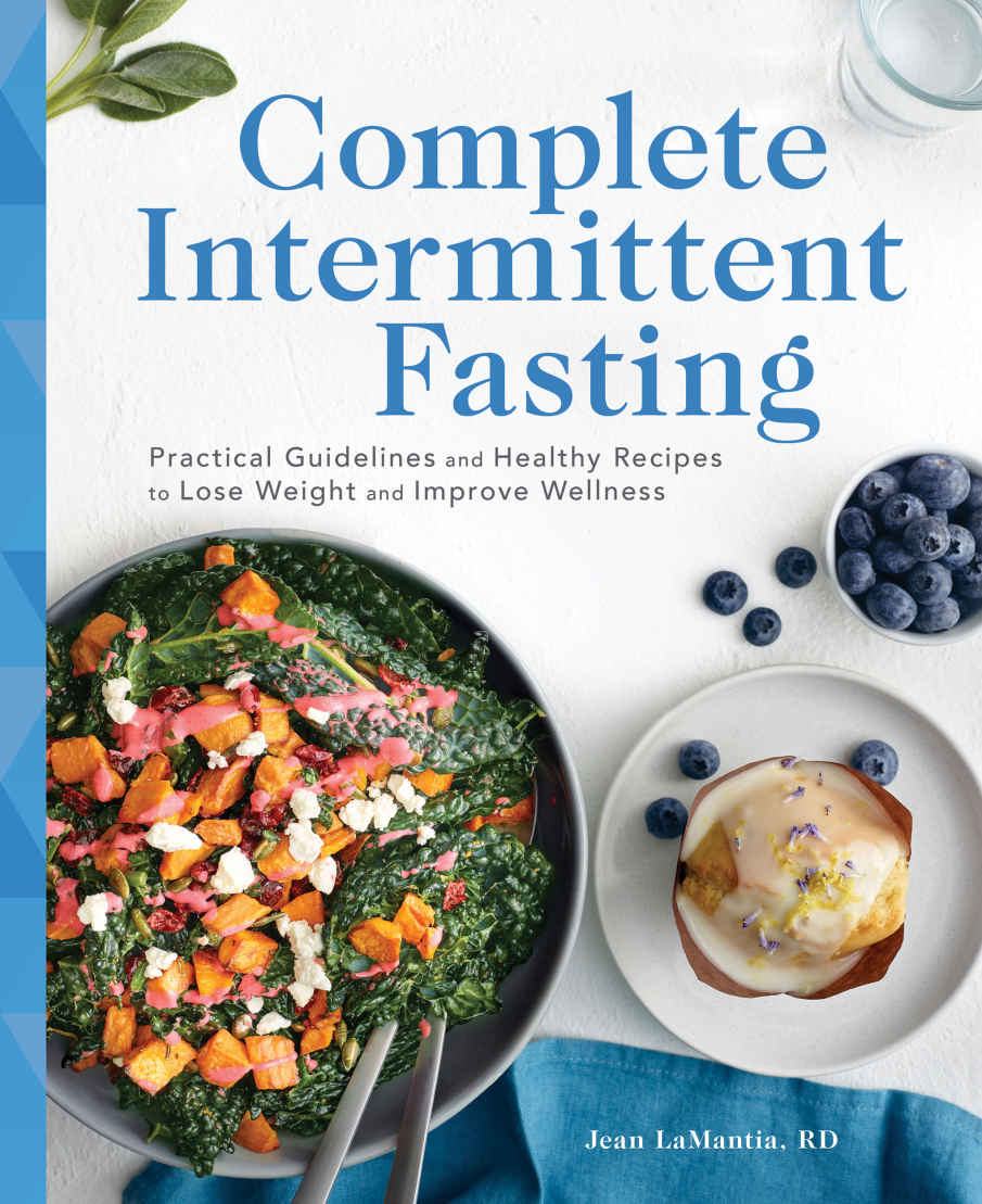 Complete Intermittent Fasting Practical Guidelines And Healthy Recipes To Lose Weight And Improve Wellness Jean Lamantia