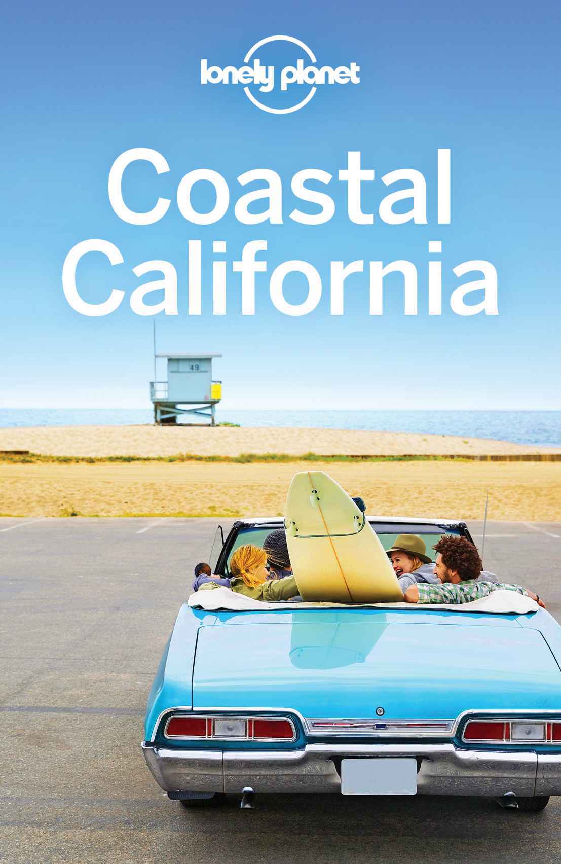 Lonely Planet Coastal California Travel Guide Lonely Planet Nate Cavalieri Brett Atkinson Andrew Bender Sara Benson Alison Bing Cristian Bonetto Josephine Quintero John A Vlahides Ashley Harrell
