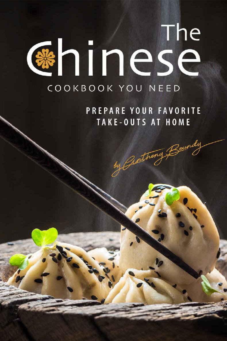 The Chinese Cookbook You Need Prepare Your Favorite Takeouts At Home Anthony Boundy