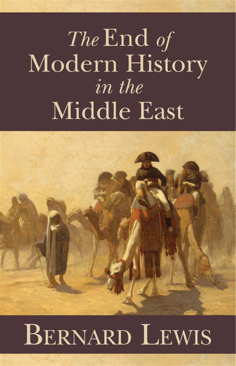 The End Of Modern History In The Middle East Bernard Lewis