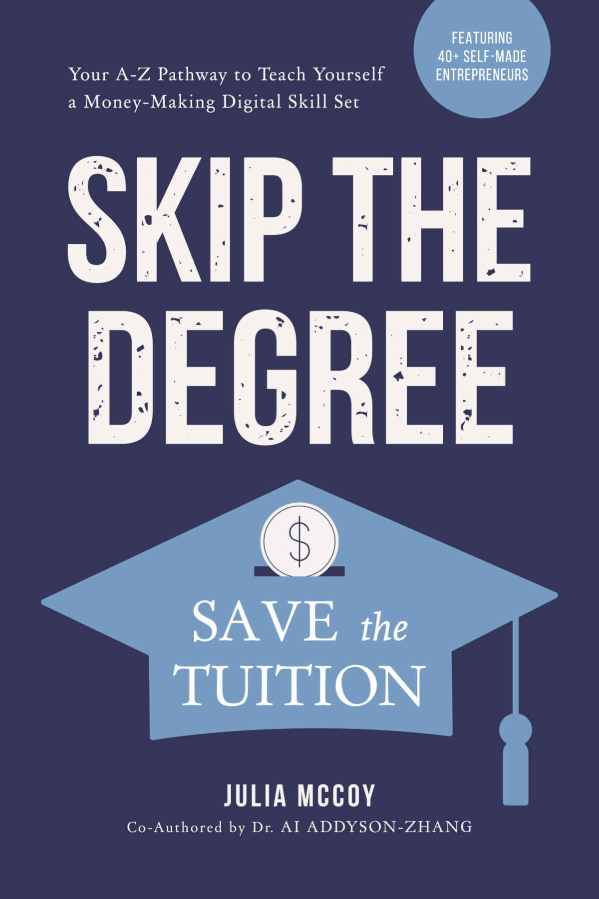 Skip The Degree Save The Tuition Your Az Pathway To Teach Yourself A Moneymaking Online Skill Set Julia Mccoy Ai Addysonzhang