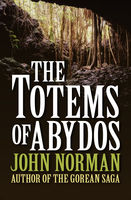 The Totems Of Abydos 1st Edition John Norman