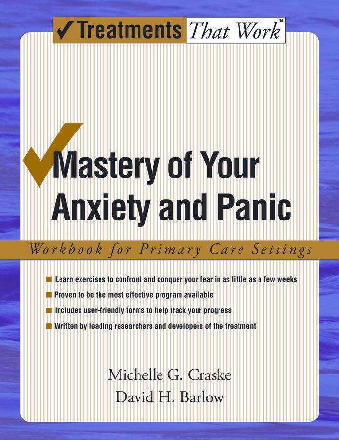 Mastery Of Your Anxiety And Panic Treatments That Work Michelle G Craske David H Barlow