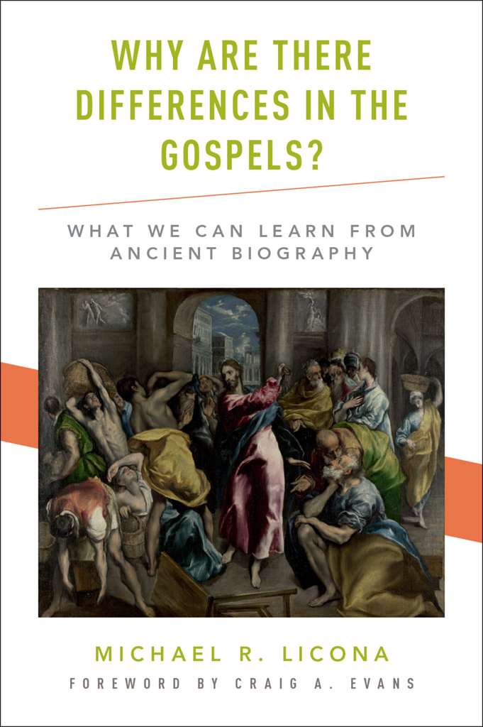 Why Are There Differences In The Gospels Michael R Licona
