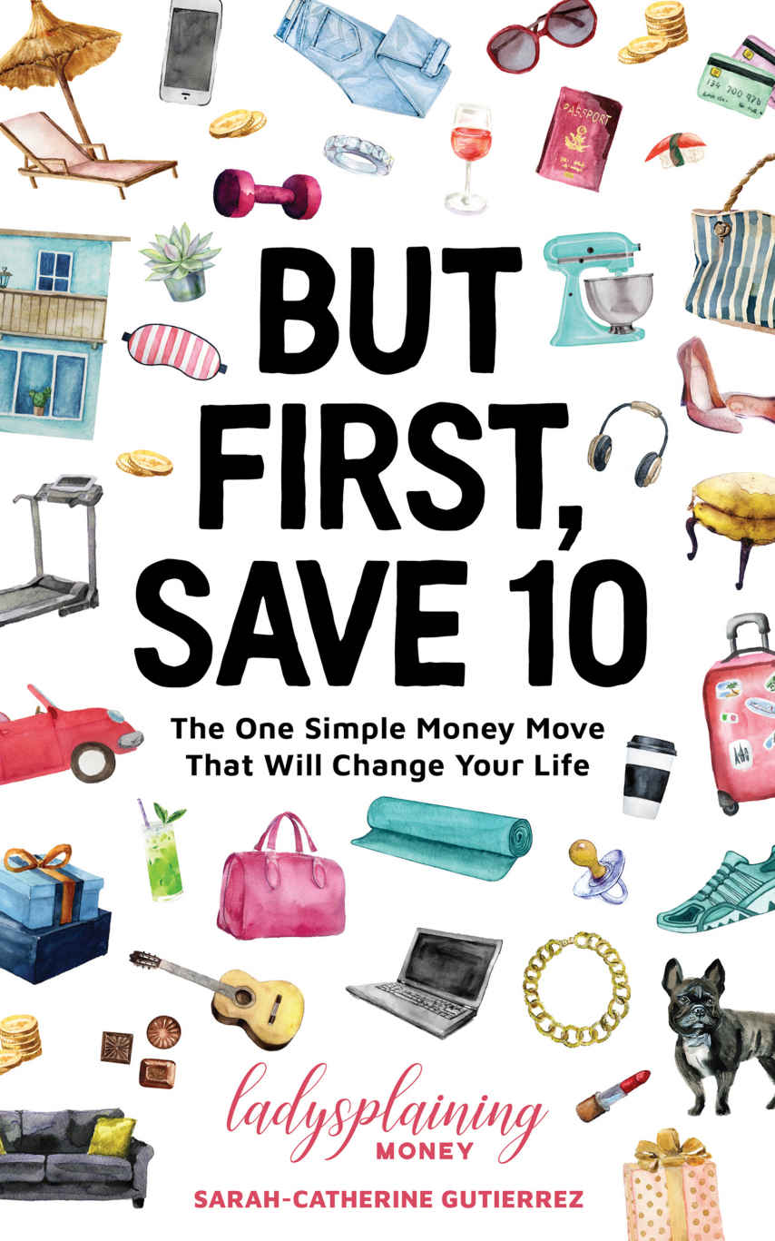 But First Save 10 The One Simple Money Move That Will Change Your Life Sarahcatherine Gutierrez