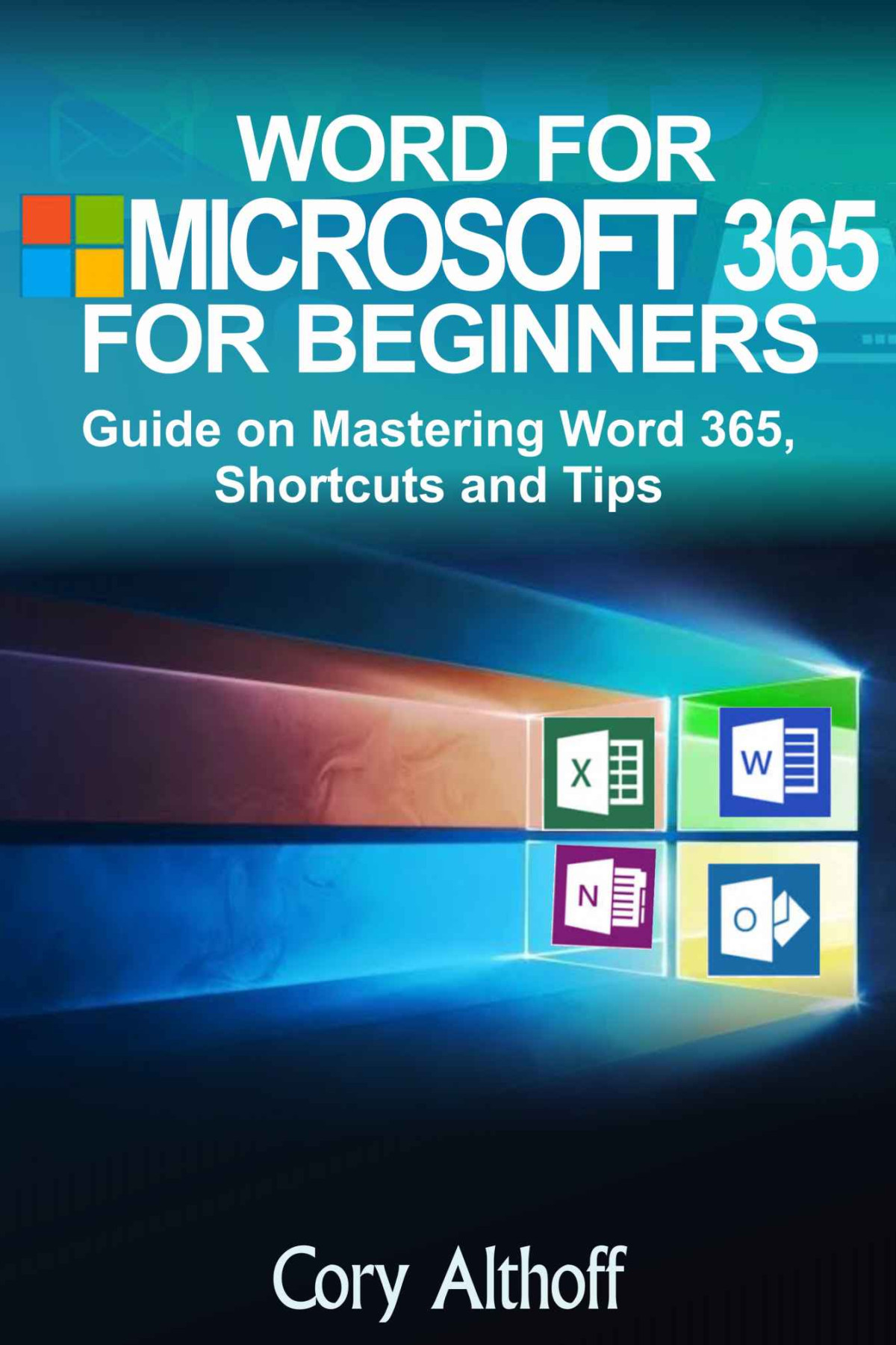 Word For Microsoft 365 For Beginners Guide On Mastering Word 365 Shortcuts And Tips Cory Althoff