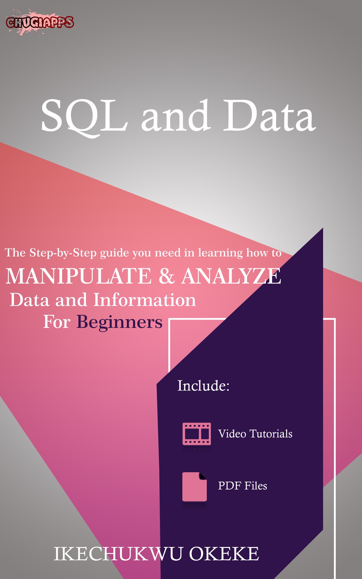 Sql And Data The Stepbystep Guide You Need In Learning How To Manipulate And Analyze Data And Information For Beginners Okeke