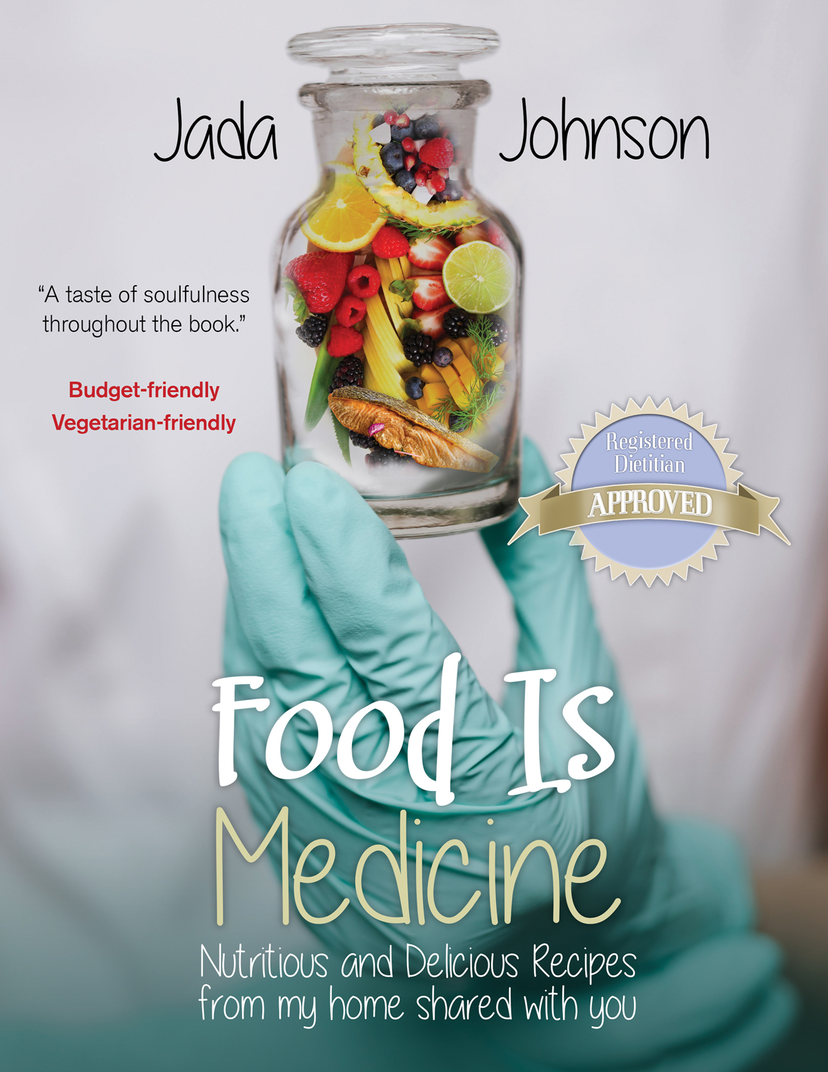 Food Is Medicine Nutritious And Delicious Recipes From My Home Shared With You Jada Johnson