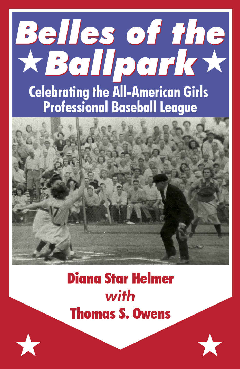 Belles Of The Ballpark Celebrating The Allamerican Girls Professional Baseball League Diana Star Helmer Thomas S