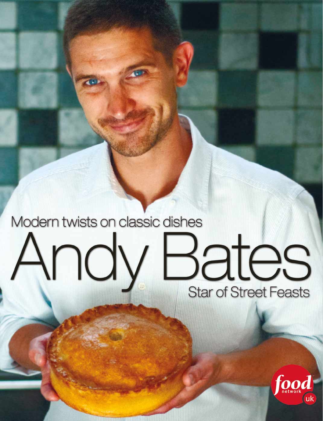 Andy Bates Modern Twists On Classic Dishes 9781908917713 Bates