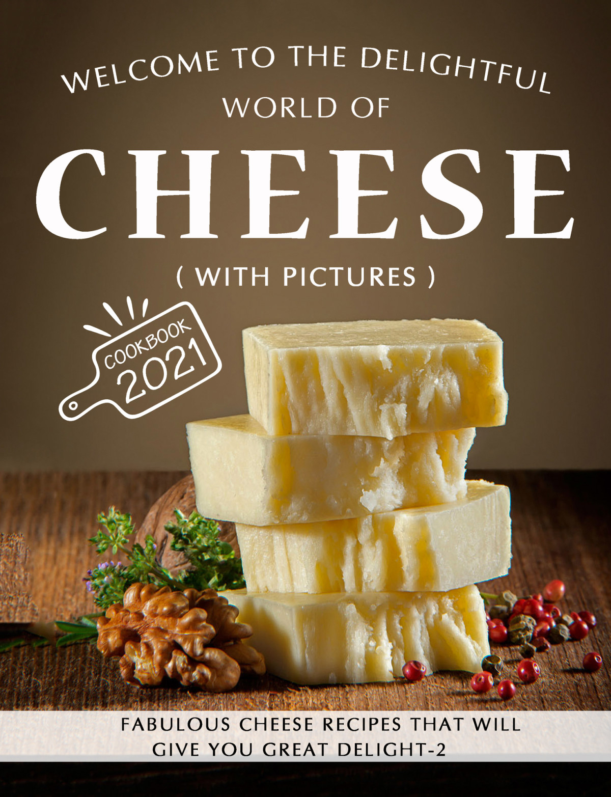 Welcome To The Delightful World Of Cheese Fabulous Cheese Recipes That Will Give You Great Delight2 Parker
