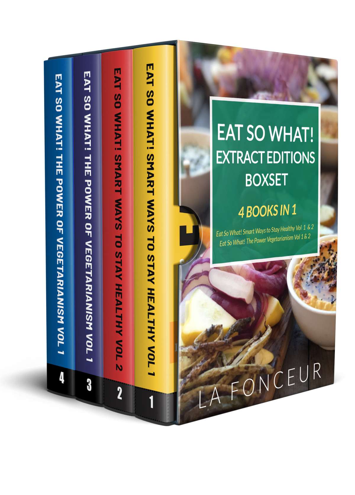 Eat So What Extract Editions Boxset 4 Books In 1 Eat So What Smart Ways To Stay Healthy Volume 1 2 Eat So What The Power Of Vegetarianism Volume 1 2 Fonceur