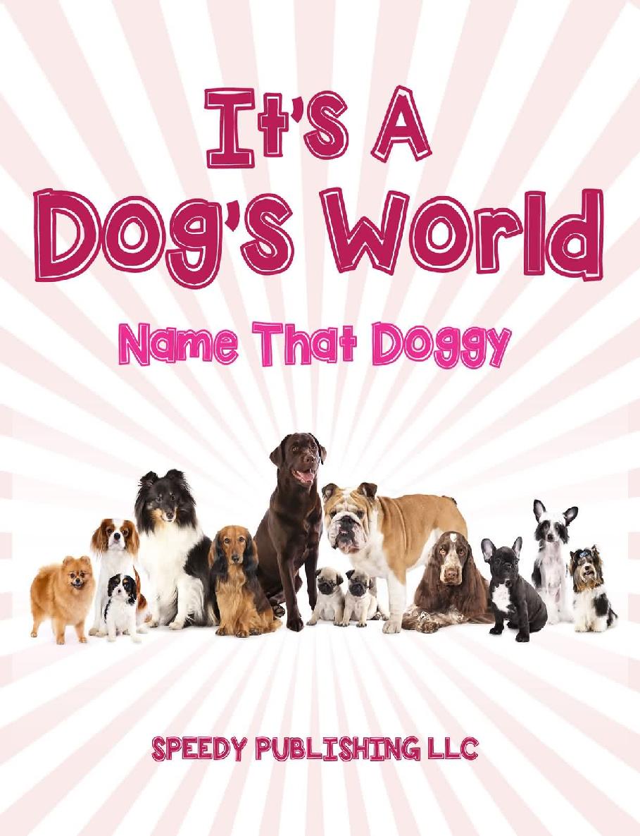 Its A Dogs World Name That Doggy Speedy Publishing