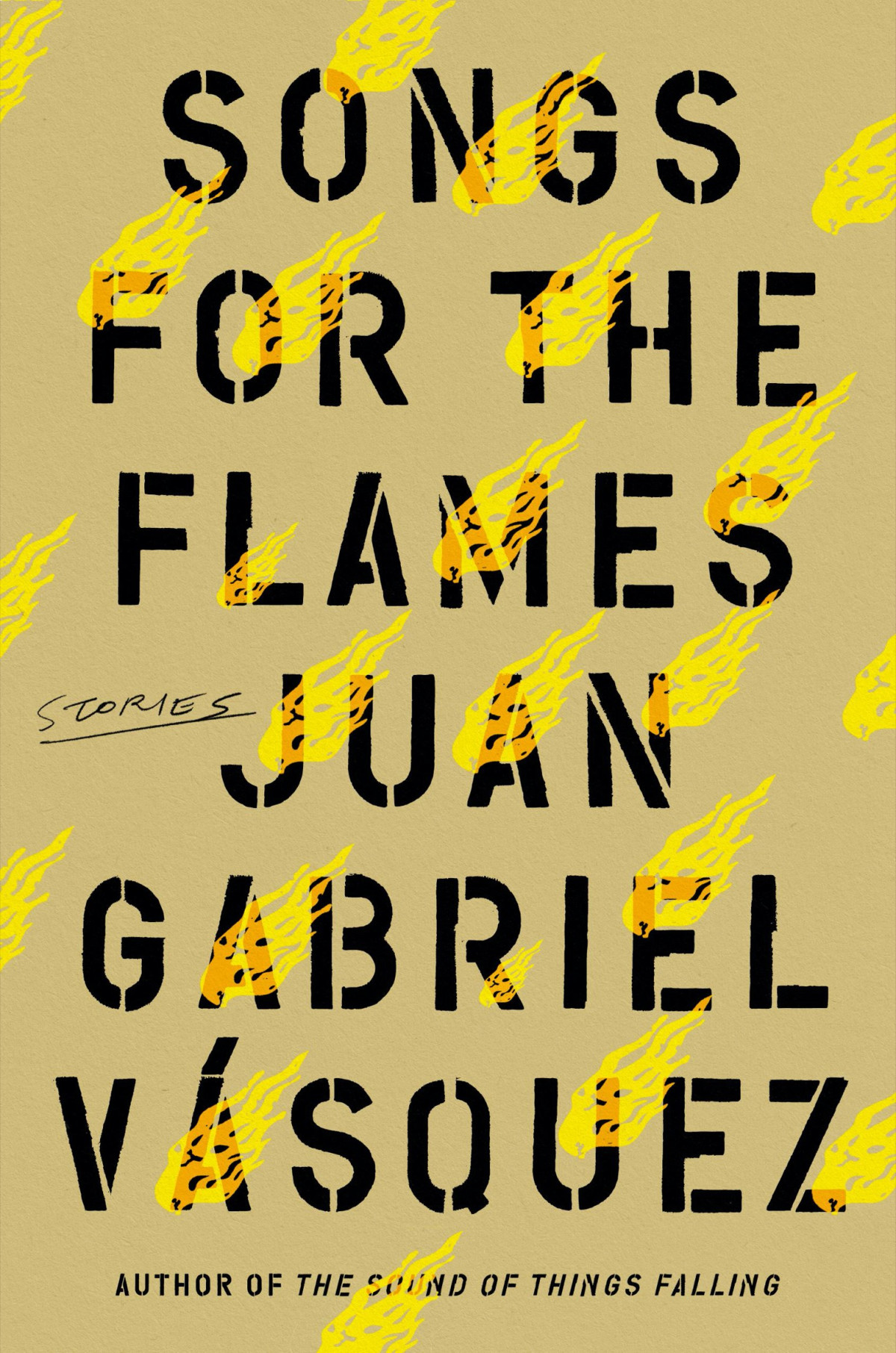 Songs For The Flames Stories Juan Gabriel Vasquez