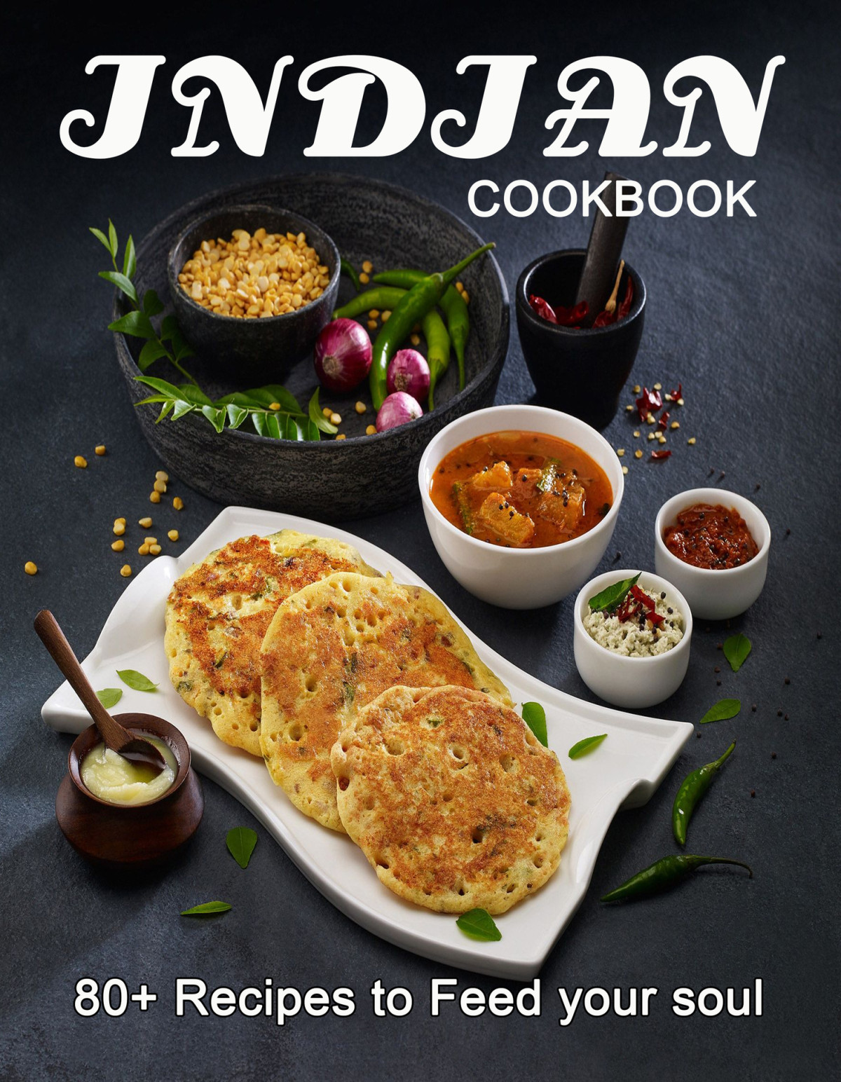 Indian Cookbook 80 Recipes To Feed Your Soul Miracle Dayle