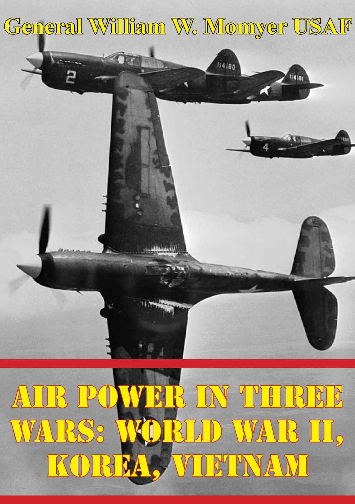 Air Power In Three Wars World War Ii Korea Vietnam Illustrated Edition General William W Momyer Usaf