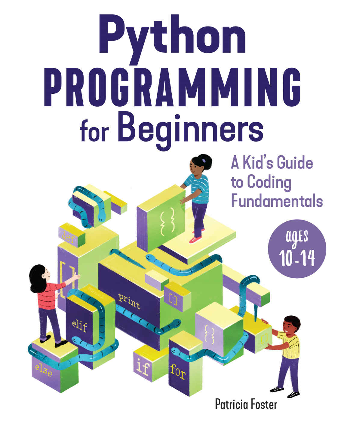 Python Programming For Beginners A Kids Guide To Coding Fundamentals Foster