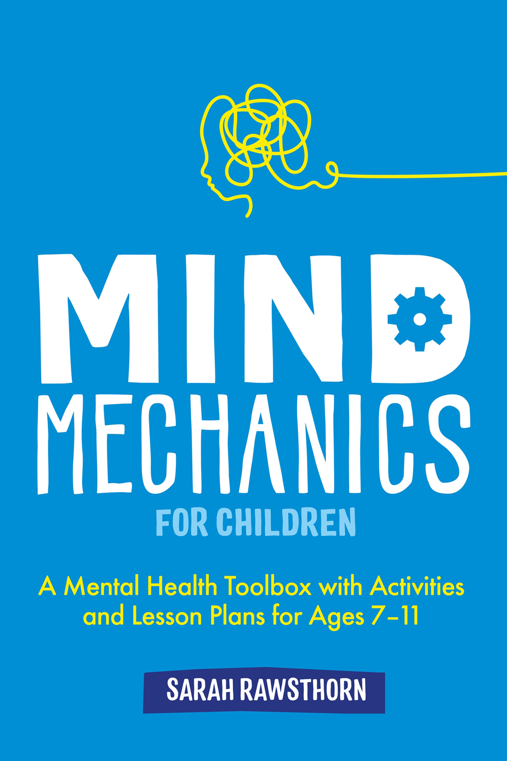 Mind Mechanics For Children Sarah Rawsthorn