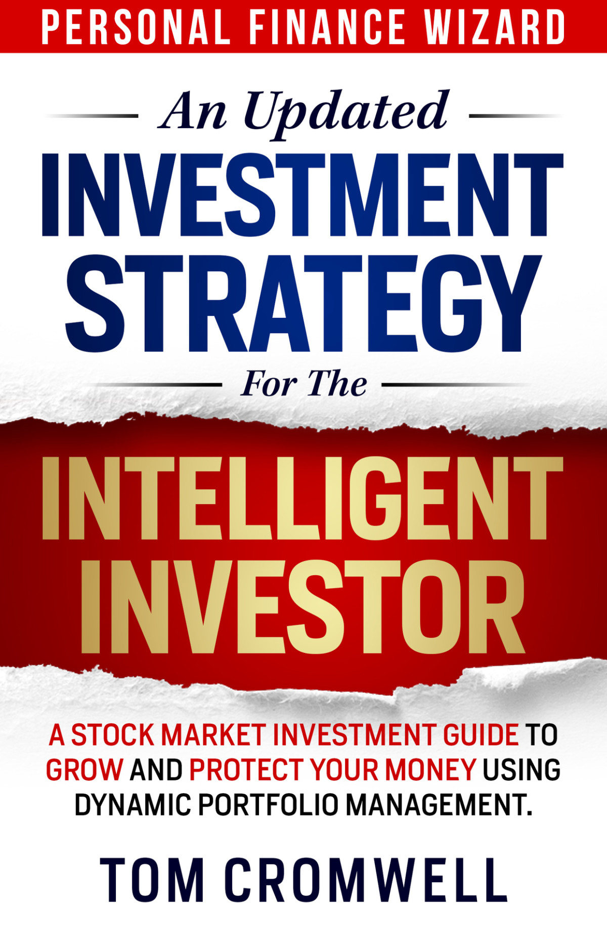 An Updated Investment Strategy For The Intelligent Investor A Stock Market Investment Guide To Grow And Protect Your Money Using Dynamic Portfolio Management Cromwell