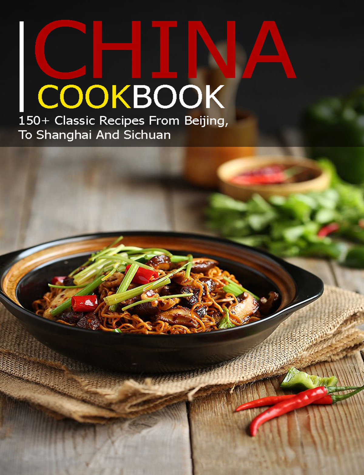 China Cookbook 150 Classic Recipes From Beijing To Shanghai And Sichuan D Mcdade