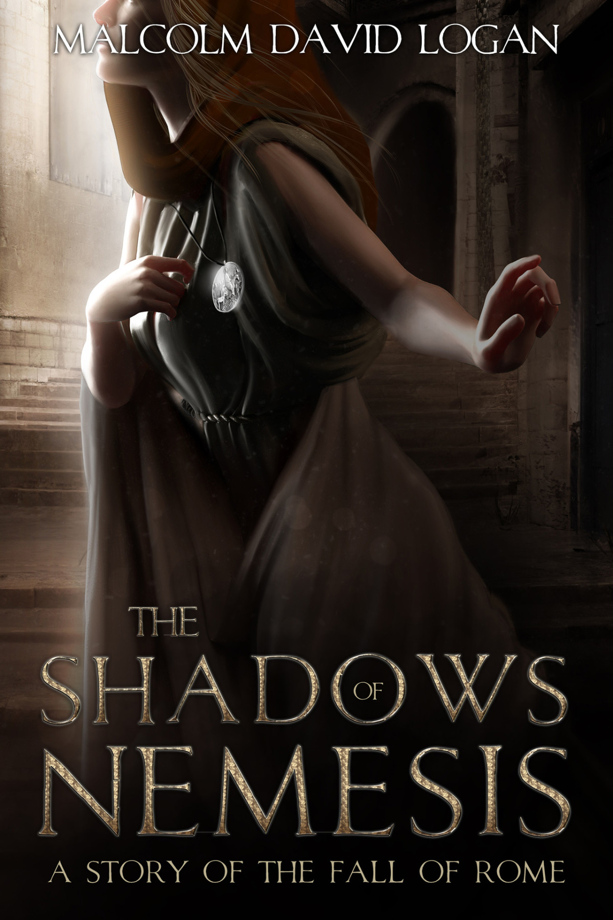 The Shadows Of Nemesis A Story Of The Fall Of Rome Logan Malcolm