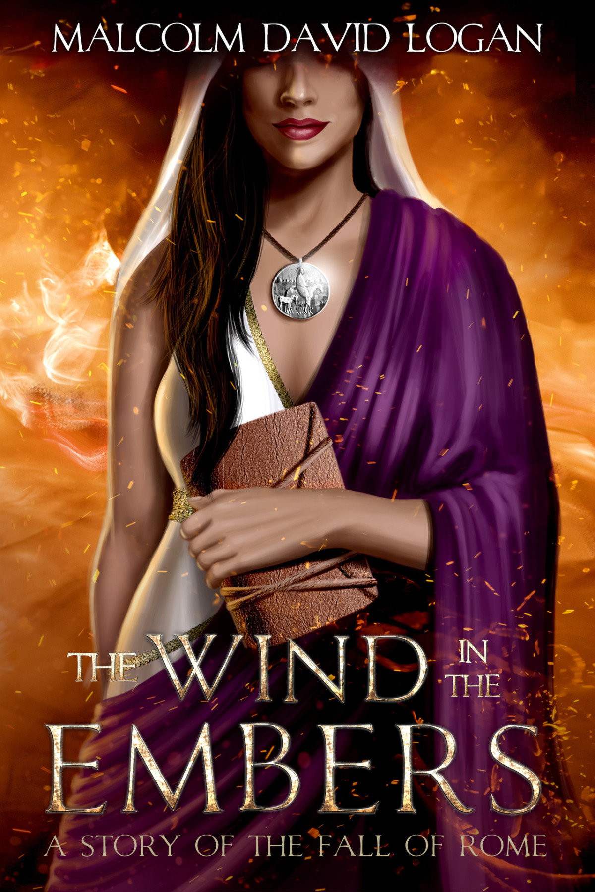 The Wind In The Embers A Story Of The Fall Of Rome Malcolm David Logan