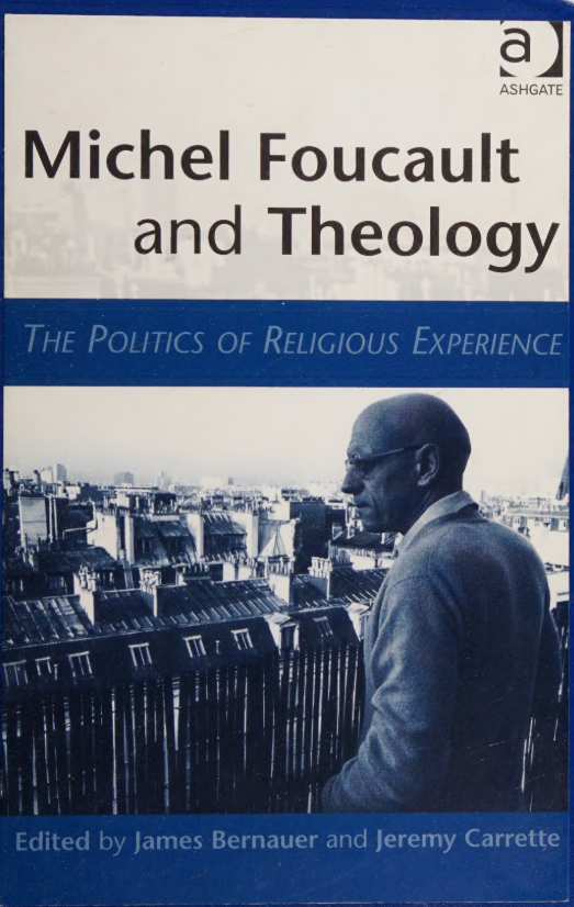 Michel Foucault And Theology The Politics Of Religious Experience James Bernauer