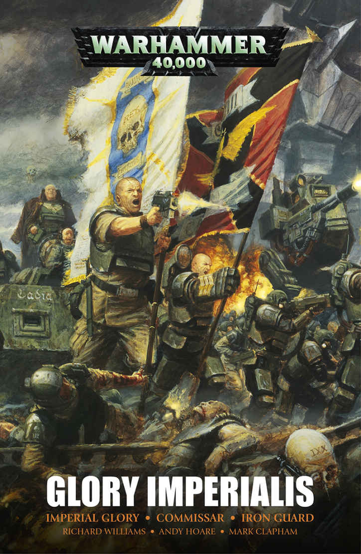 Glory Imperialis An Astra Militarum Omnibus Warhammer 40000 Mark Clapham Chris Dows Andy Hoare Richard Williams