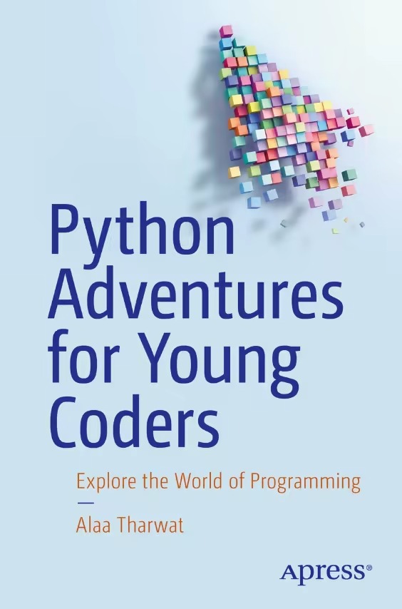 Python Adventures For Young Coders Explore The World Of Programming 1st Edition Alaa Tharwat Othman