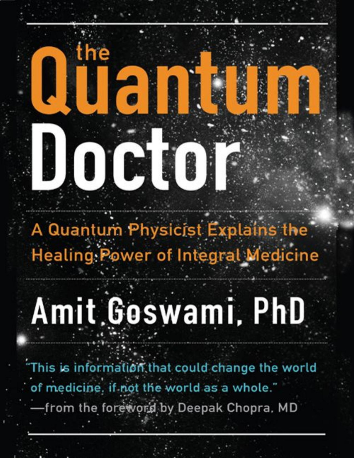 The Quantum Doctor A Quantum Physicist Explains The Healing Power Of Integral Medicine Amit Goswami