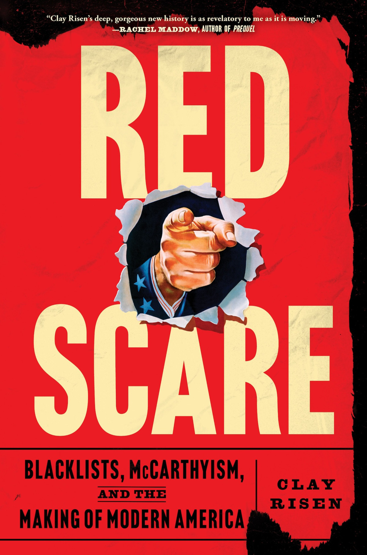 Red Scare Blacklists Mccarthyism And The Making Of Modern America Clay Risen