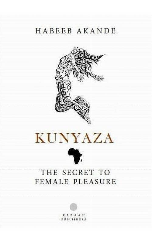 Kunyaza The Secret To Female Pleasure Habeeb Akande