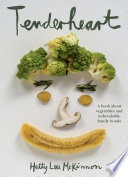 Tenderheart A Book About Vegetables And Unbreakable Family Bonds Hetty Lui Mckinnon