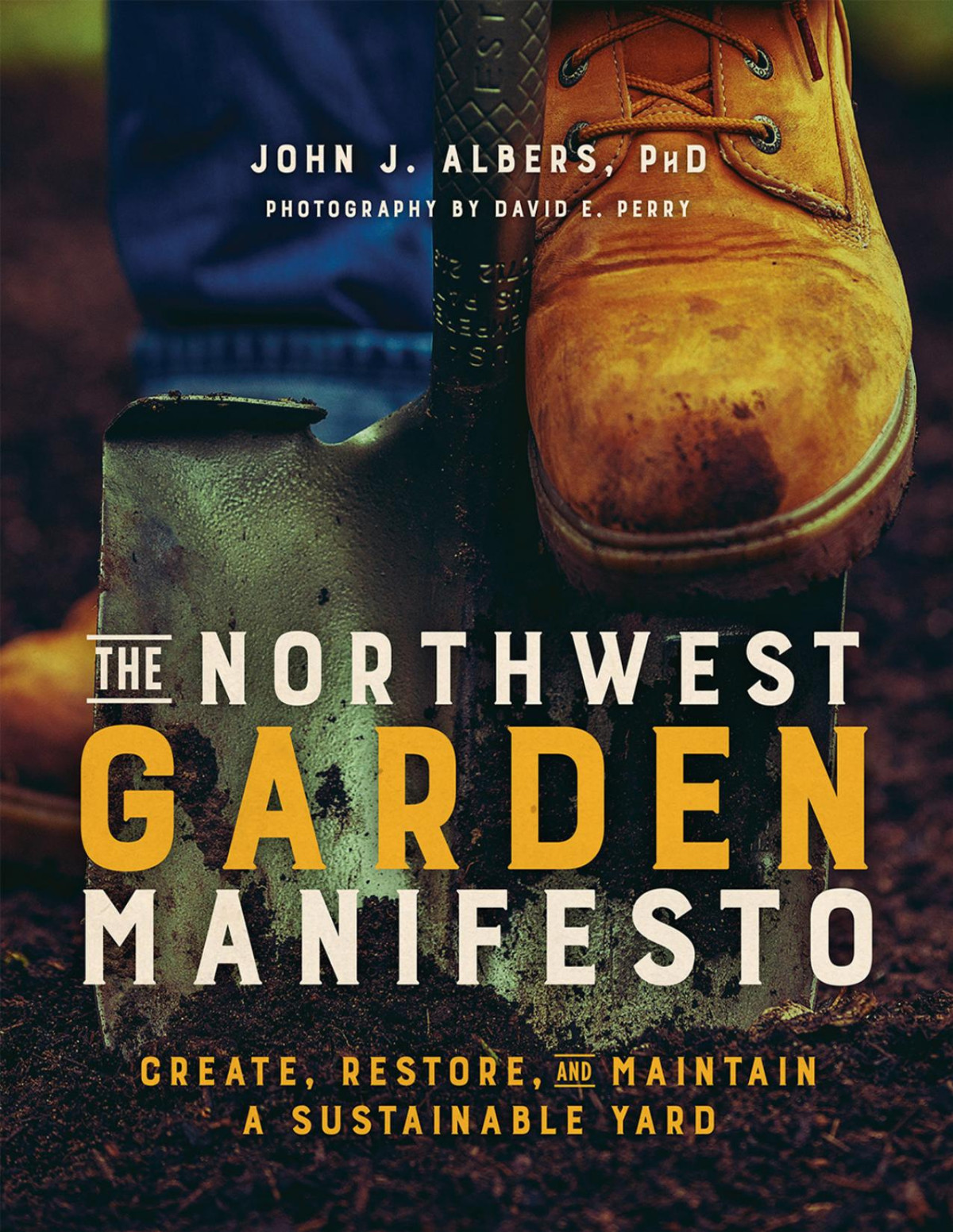 The Northwest Garden Manifesto John J Albers