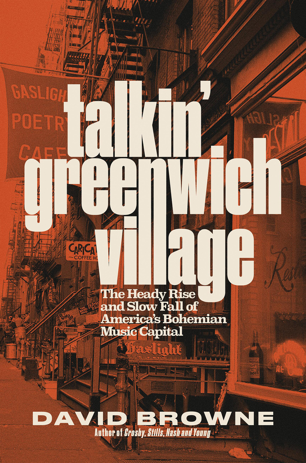 Talkin Greenwich Village The Heady Rise And Slow Fall Of Americas Bohemian Music Capital David Browne