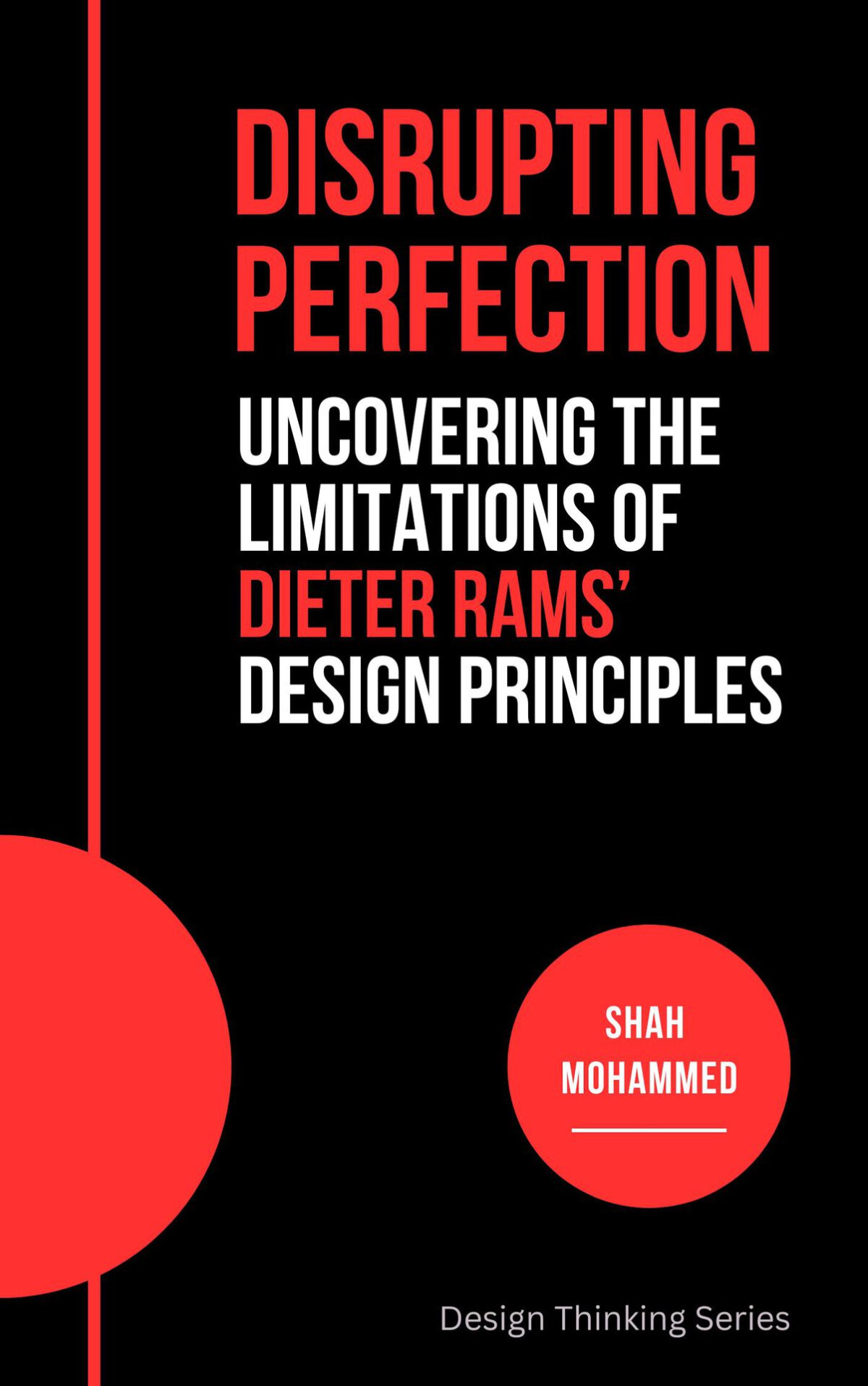 Disrupting Perfection Uncovering The Limitations Of Dieter Rams Design Principles Mohammed