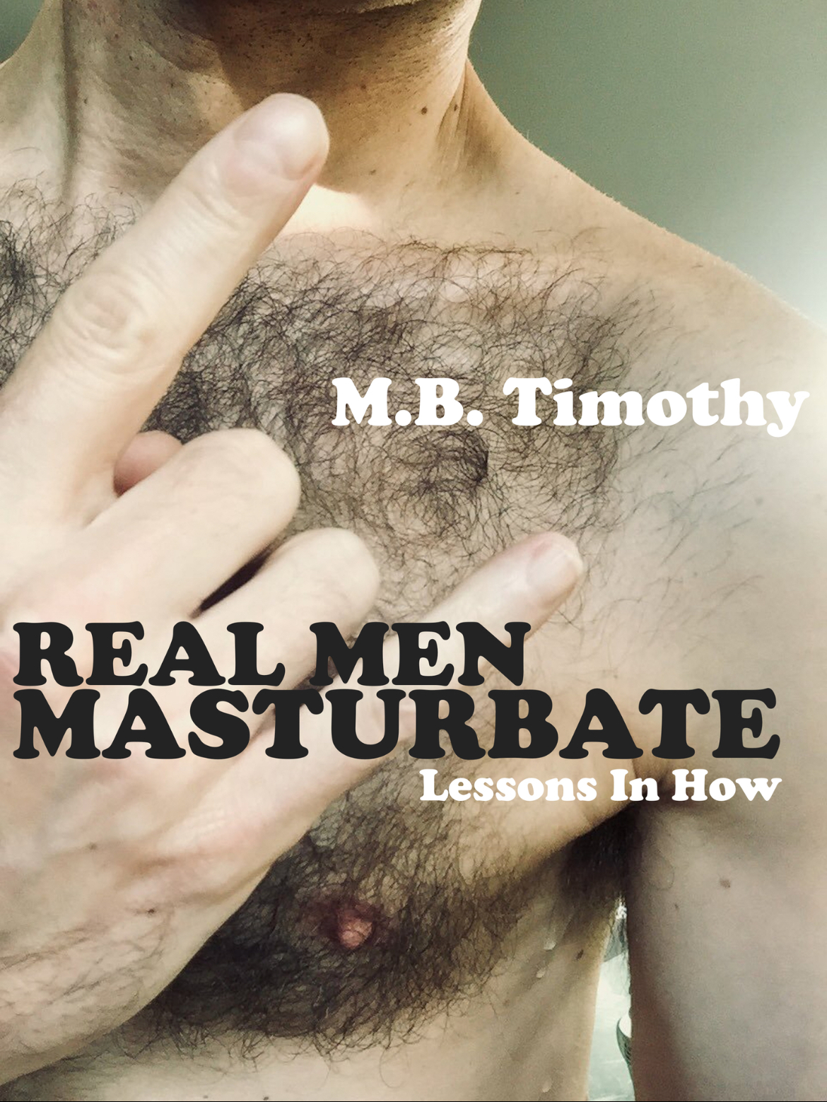 Real Men Masturbate Mb Timothy
