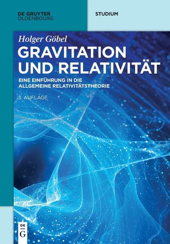 Gravitation Und Relativitt Eine Einfhrung In Die Allgemeine Relativittstheorie 3rd Edition Holger Gbel