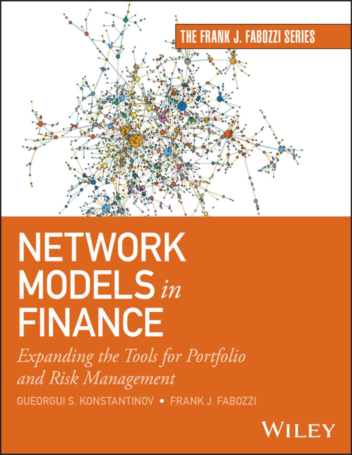 Network Models In Finance Expanding The Tools For Portfolio And Risk Management Gueorgui S Konstantinov Frank J Fabozzi