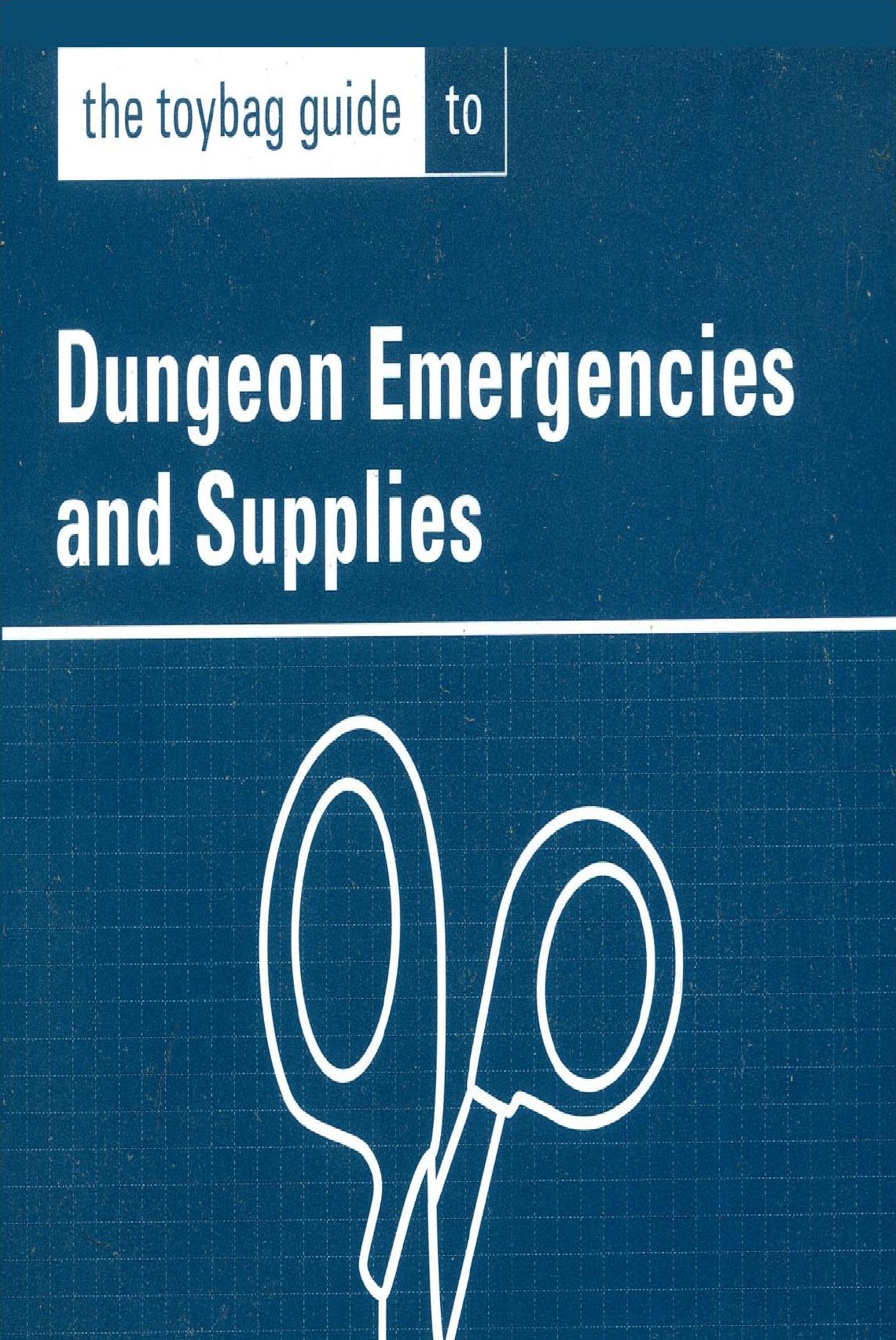 The Toybag Guide To Dungeon Emergencies And Supplies Jay Wiseman