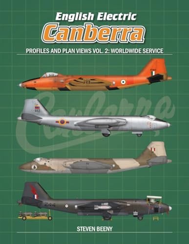 English Electric Canberra Profiles And Plan Views Vol 2 Worldwide Service Canberra Profiles Series Steven Beeny