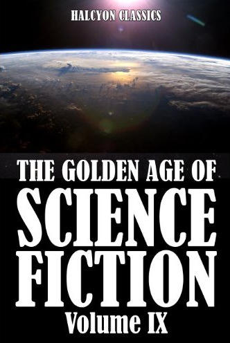 The Golden Age Of Science Fiction Volume Ix The Golden Age Of Science Fiction Volume Ix