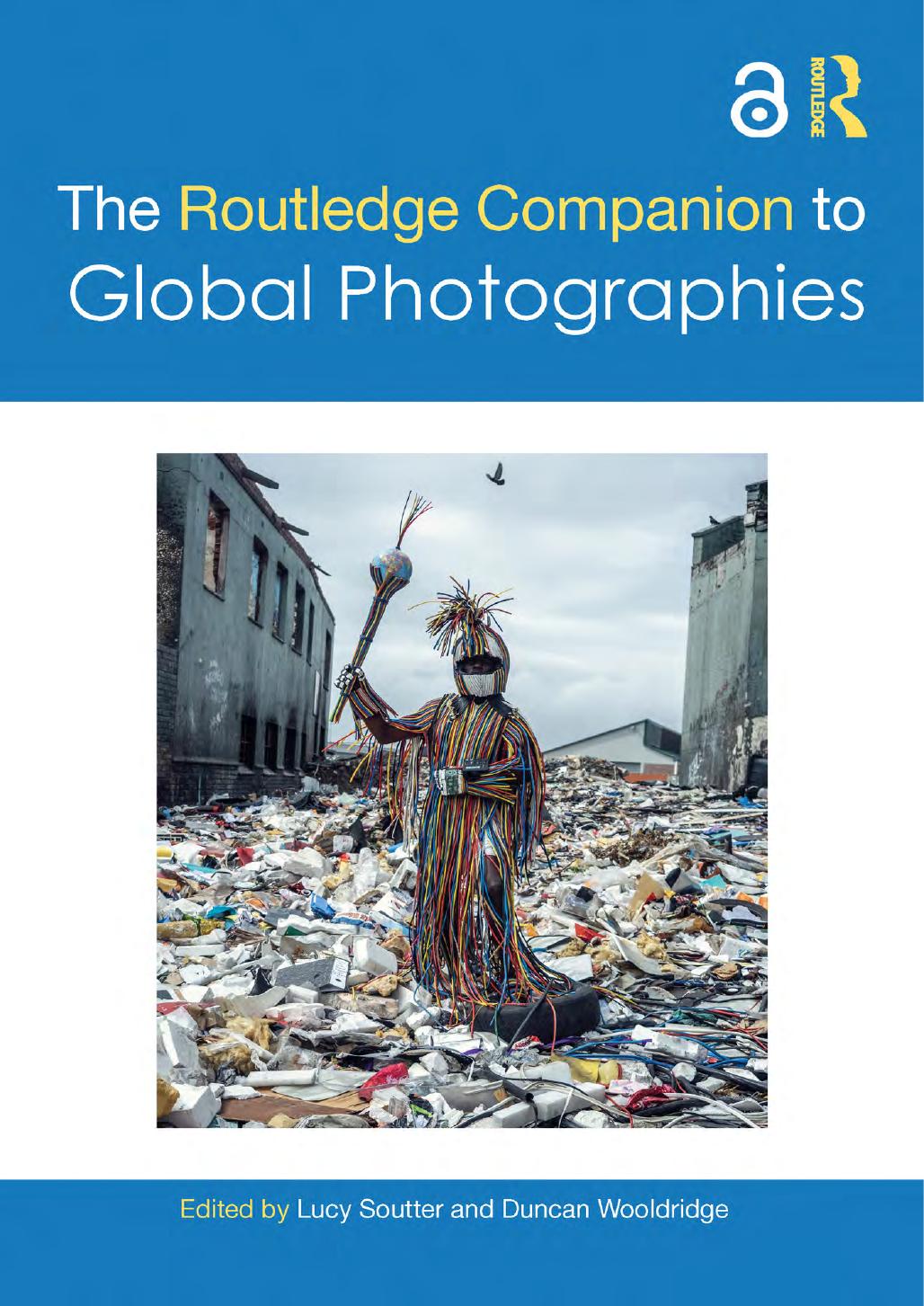 The Routledge Companion To Global Photographies Edited By Lucy Soutter Duncan Wooldridge