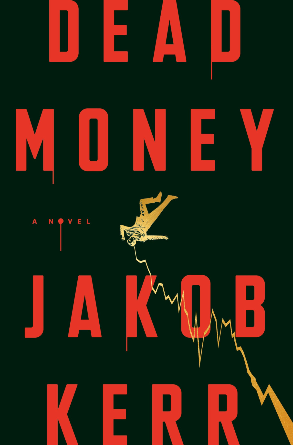 Dead Money A Novel Jakob Kerr