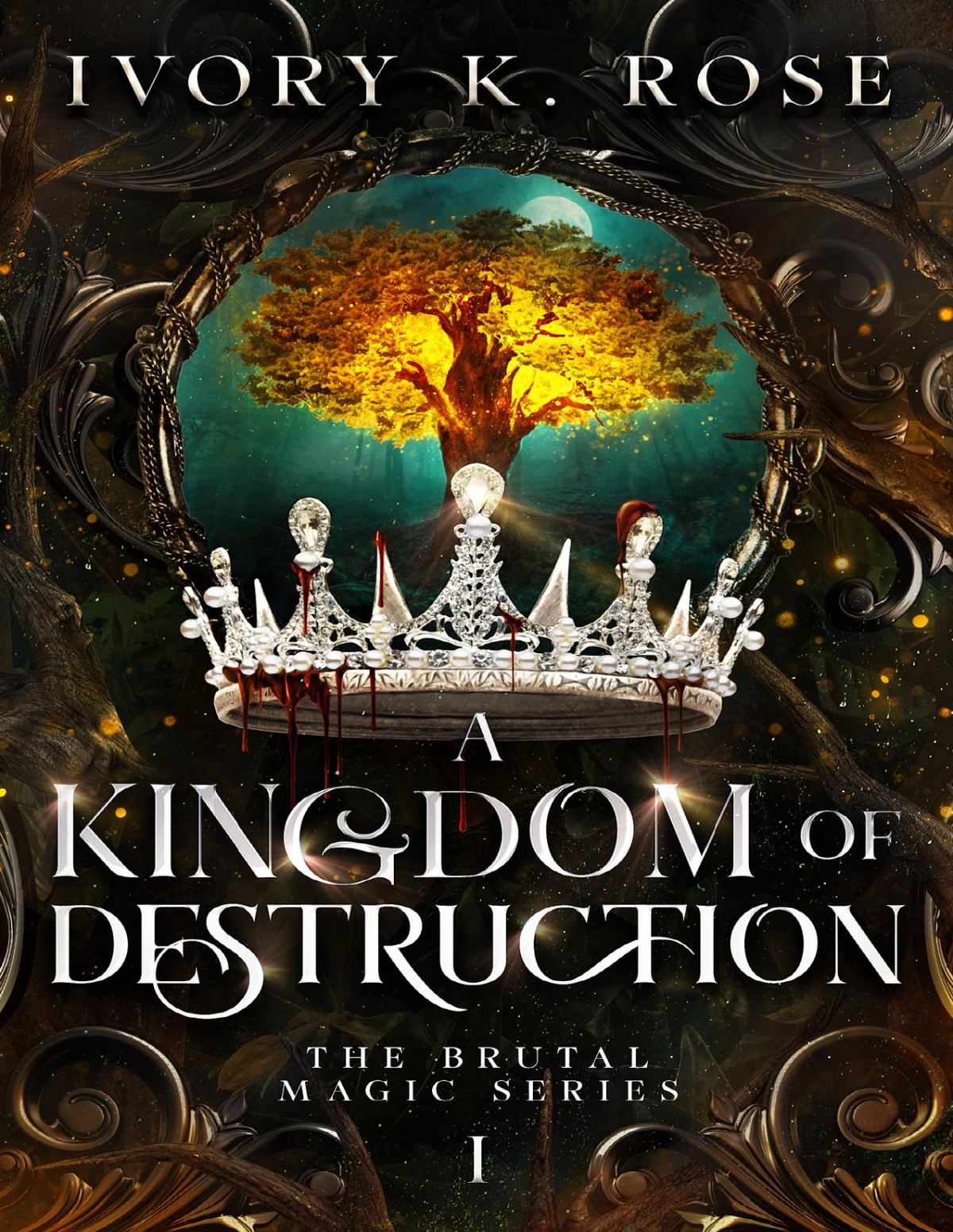 A Kingdom Of Destruction The Brutal Magic Series Book 1 Ivory K Rose
