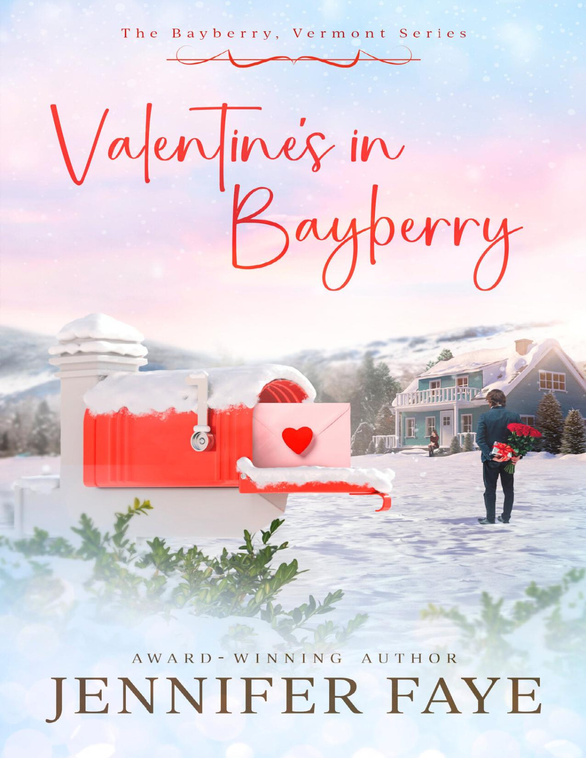 Valentines In Bayberry Girl Next Door Small Town Romance The Bayberry Vermont Series Book 2 Jennifer Faye