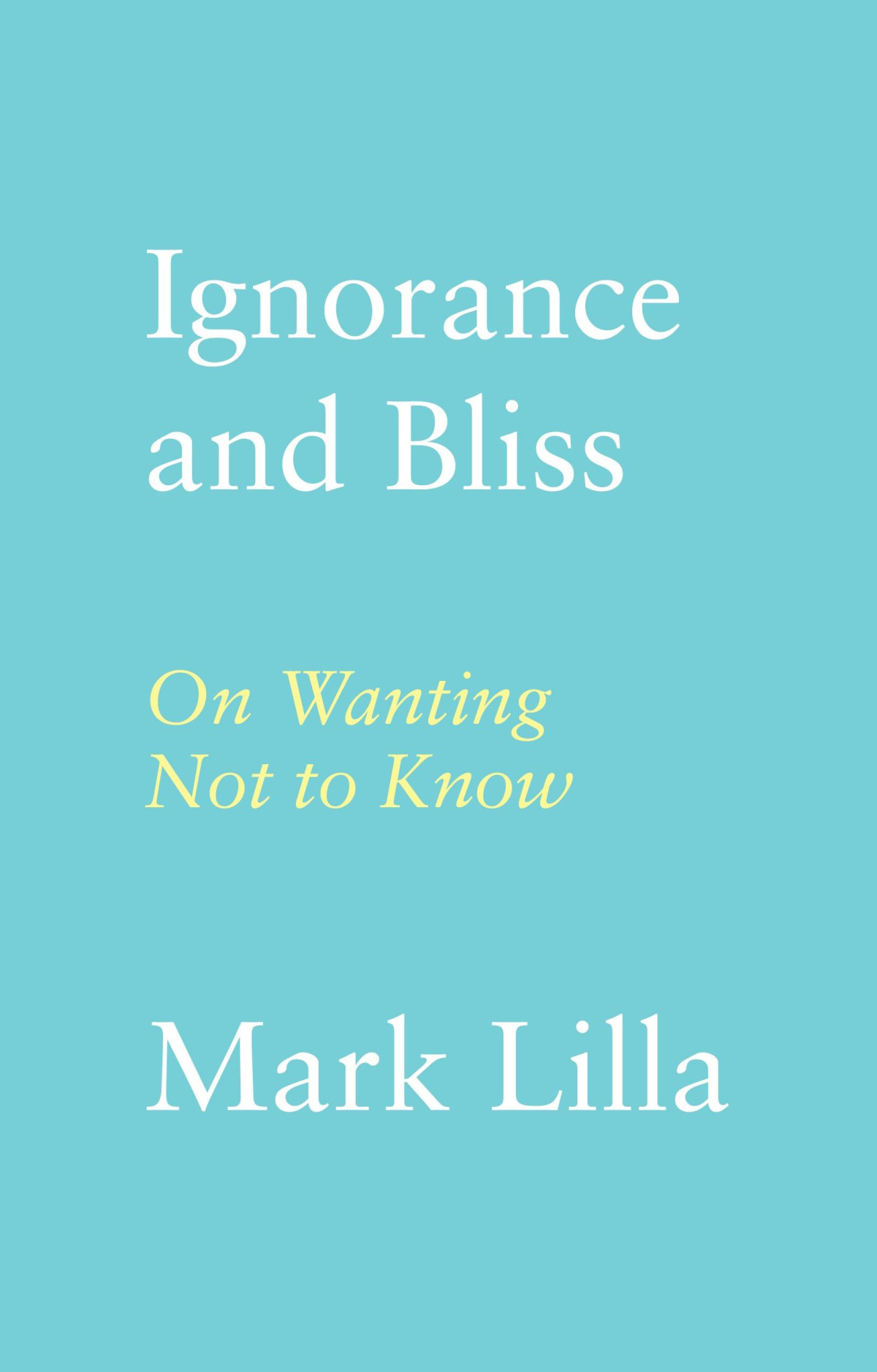 Ignorance And Bliss 6th Edition Mark Lilla